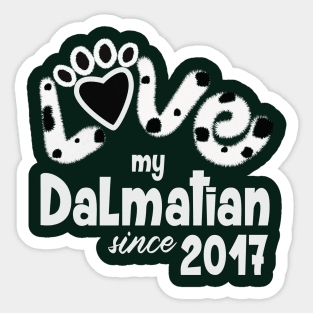love my dalmatian since 2017 Sticker